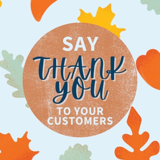 Fall-inspired graphic with multi-colored leaves and a circle in the center with the words "Say 'Thank you' to your customers."