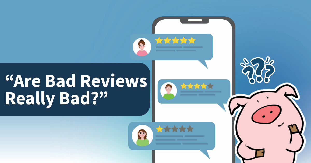 Are Bad Reviews Really Bad? Practical Advice on Managing and Responding to Customer Reviews